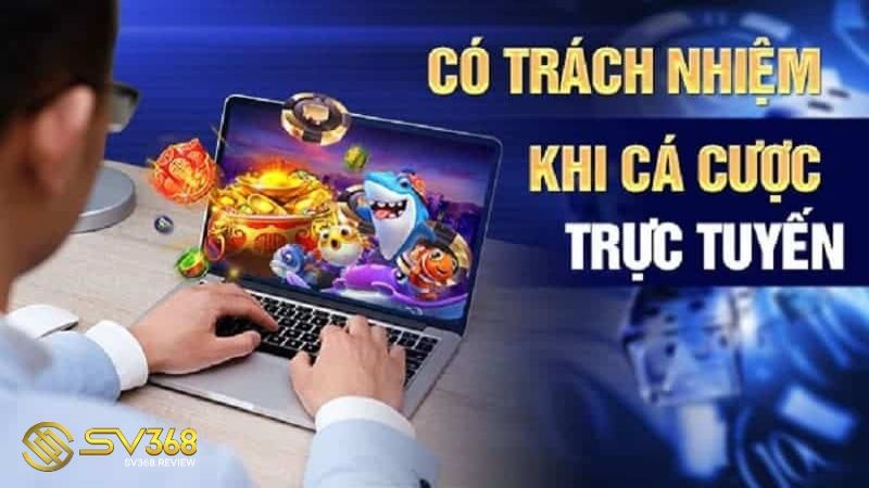 Có trách nhiệm khi chơi cá cược giúp bạn chơi an toàn hơn