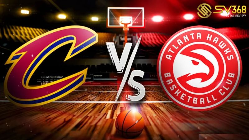 Thông tin soi kèo Hawks vs Cavaliers