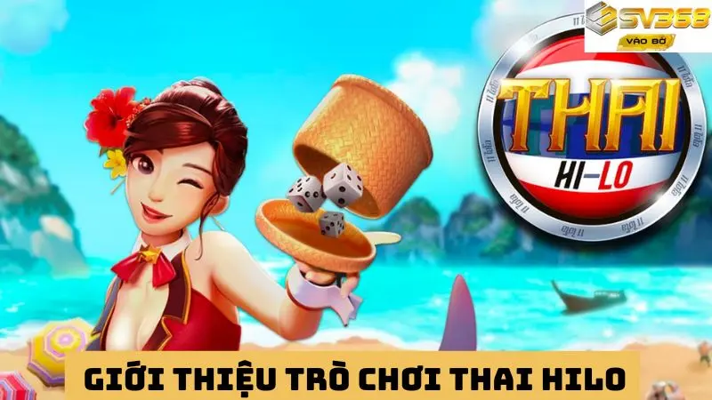 Khám phá chi tiết trò chơi Thai Hilo là gì?