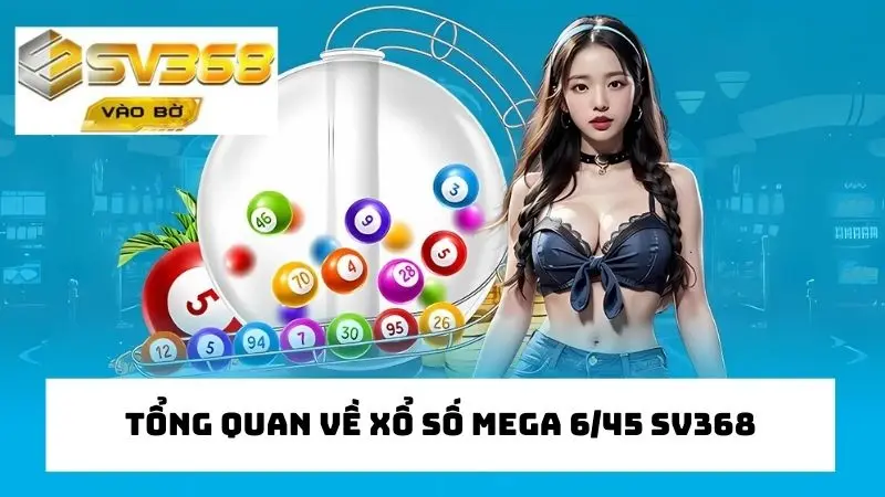 Tìm hiểu về hình thức cá cược xổ số mega 6/45